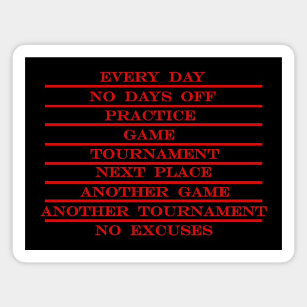 coaching be like every day no days off practice game tournament next place no excuses RED Magnet by NotComplainingJustAsking